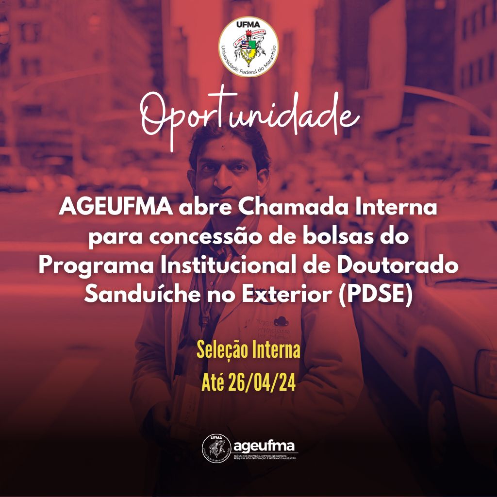 AGEUFMA abre Chamada Interna para concessão de bolsas do Programa Institucional de Doutorado Sanduíche no Exterior (PDSE)