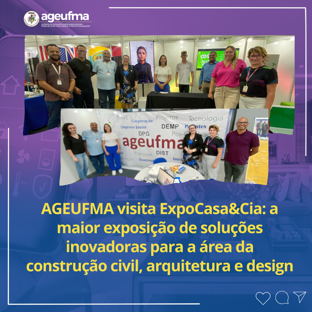 Ageufma visita ExpoCasa&Cia: a maior exposição de soluções inovadoras para a área da construção civil, arquitetura e design
