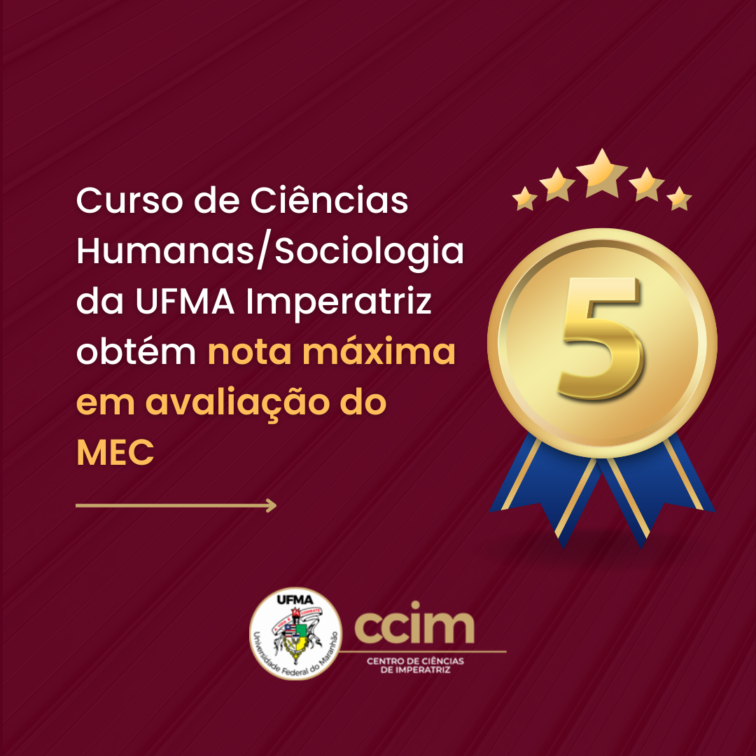 Curso de Ciências Humanas/Sociologia da UFMA Imperatriz recebe nota máxima na avaliação do MEC