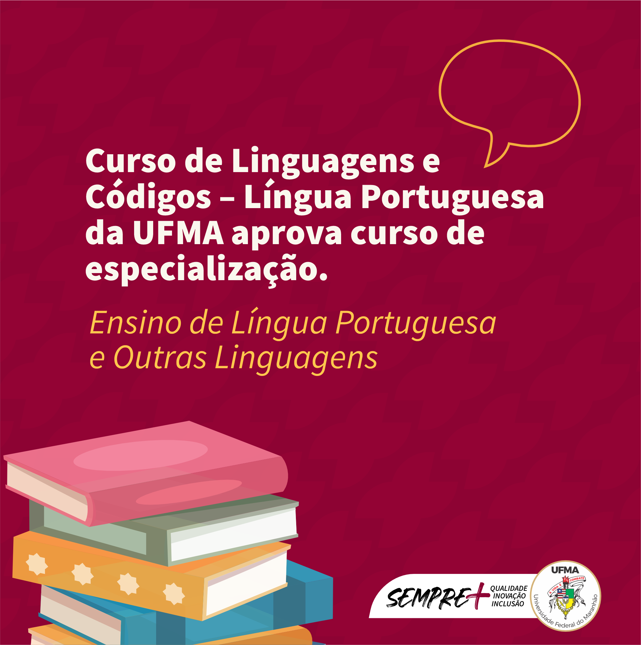 Curso de Linguagens e Códigos – Língua Portuguesa da UFMA aprova curso de especialização em Ensino de Língua Portuguesa e Outras Linguagens