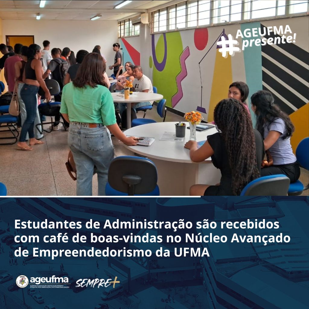 Discentes de administração são recebidos com café de boas-vindas no Núcleo Avançado de Empreendedorismo da UFMA