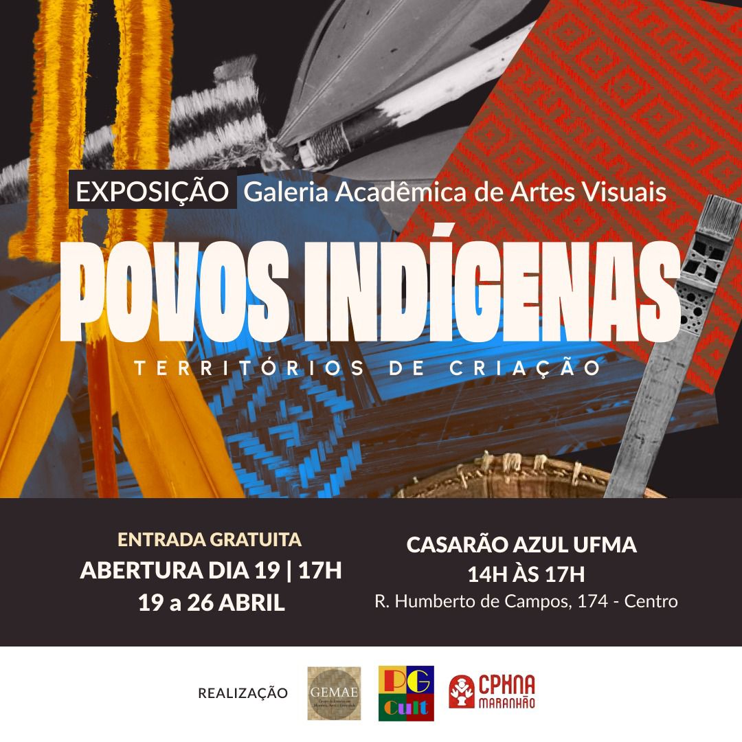 Grupo de Estudos em Memória, Arte e Etnicidade da UFMA realiza exposição "Povos Indígenas: territórios de criação"