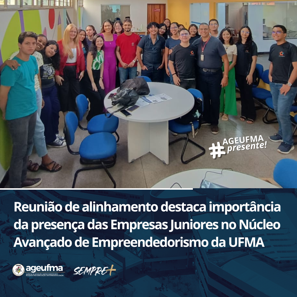 Reunião de alinhamento destaca importância da presença das Empresas Juniores no Núcleo Avançado de Empreendedorismo da UFMA