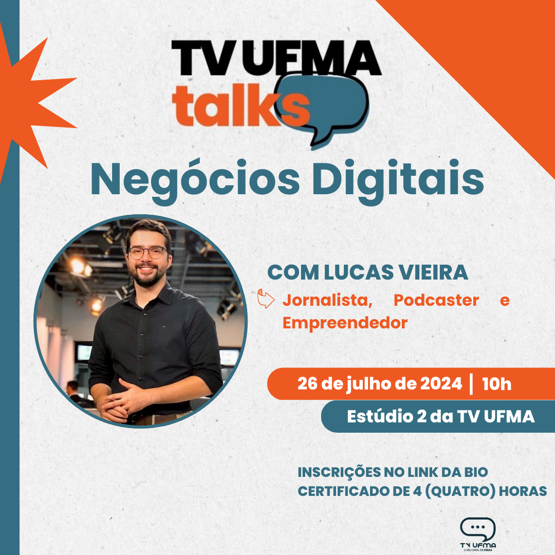 TV UFMA Talks recebe o jornalista Lucas Vieira para workshop sobre Negócios Digitais