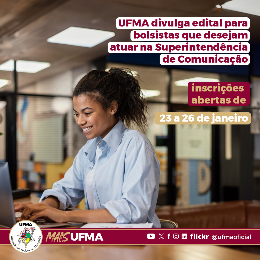UFMA abre inscrições para bolsistas que desejam atuar na Superintendência de Comunicação