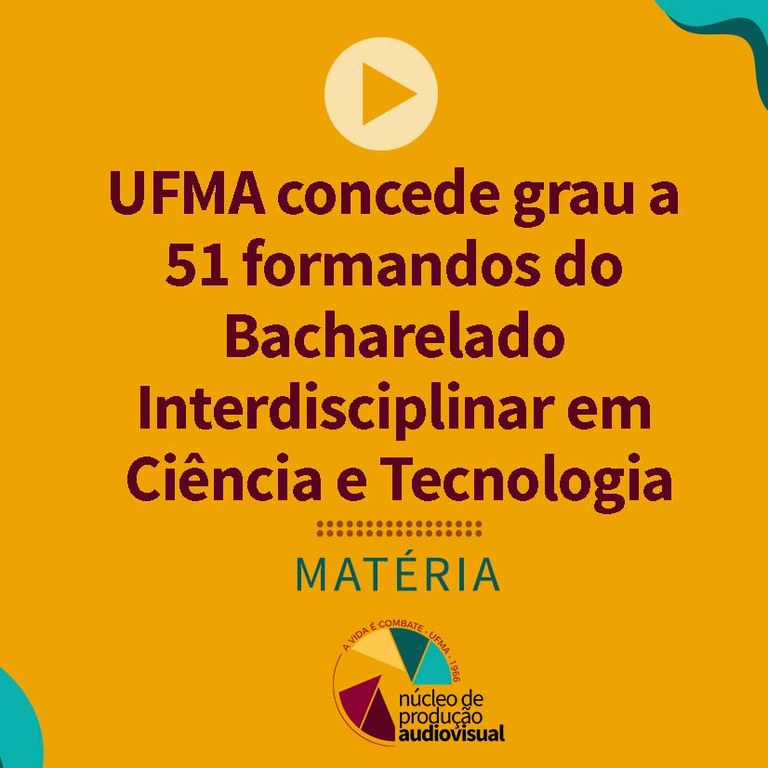 Ufma Concede Grau A Formandos Do Bacharelado Interdisciplinar Em