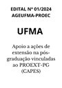 EDITAL Nº 012024 AGEUFMA-PROEC  UFMA - Apoio a ações de extensão na pós-graduação vinculadas ao PROEXT-PG (CAPES).png