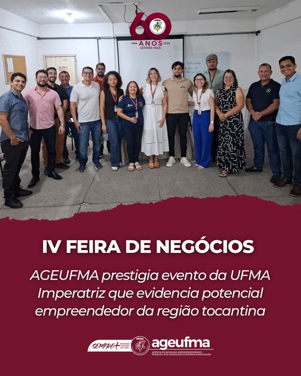 A Agência de Inovação, Empreendedorismo, Pesquisa, Pós-graduação e Internacionalização da UFMA (AGEUFMA) marcou presença na IV Feira de Negócios da UFMA Imperatriz