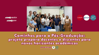 Caminhos para a Pós-Graduação: projeto prepara docentes e discentes para novos horizontes acadêmicos