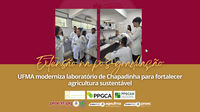 UFMA moderniza laboratório de Chapadinha para fortalecer agricultura sustentável