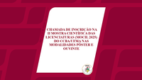 Chamada de inscrição na II mostra científica das licenciaturas (MOCIL 2025) do CCBA/UFMA nas modalidades pôster e ouvinte