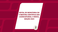 Edital de monitoria da II mostra científica das licenciaturas, II MOCIL, edição 2025