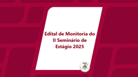 Edital de Monitoria do II Seminário de Estágio 2025