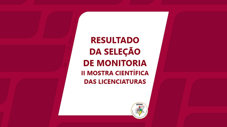 RESULTADO DA SELEÇÃO DE MONITORIA II MOSTRA CIÊNTÍFICA DAS LICENCIATURAS