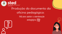 A Oficina Pedagógica teve como objetivo orientar e subsidiar a equipe na organização acadêmica, especialmente na transposição do planejamento pedagógico para a programação dos estágios no AVA