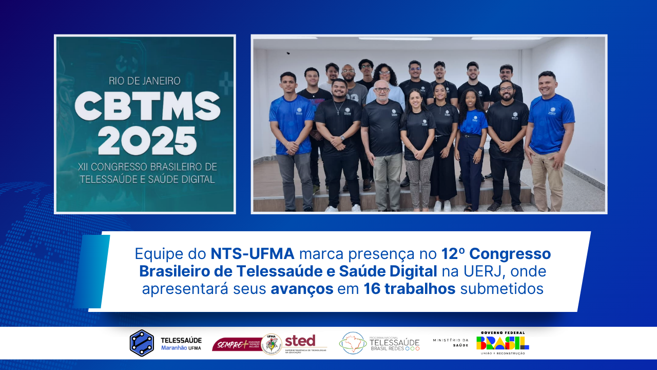 Equipe-do-NTS-UFMA-marca-presenca-no-12o-Congresso-Brasileiro-de-Telessaude-e-Saude-Digital-na-UERJ-onde-apresentara-seus-avancos-em-16-trabalhos-submetidos