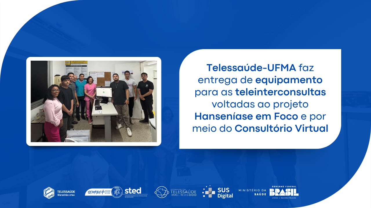 Telessaude-UFMA-faz-entrega-de-equipamento-para-as-teleinterconsultas-voltadas-ao-projeto-Hanseniase-em-Foco-e-por-meio-do-Consultorio-Virtual