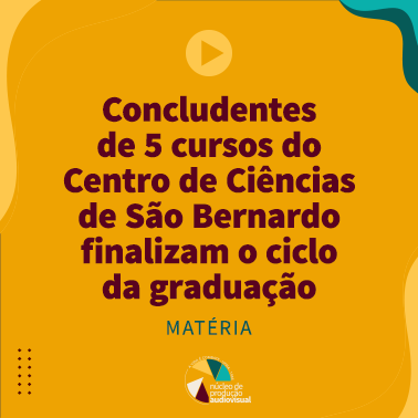Concludentes de 5 cursos do Centro de Ciências de São Bernardo finalizam o ciclo da graduação