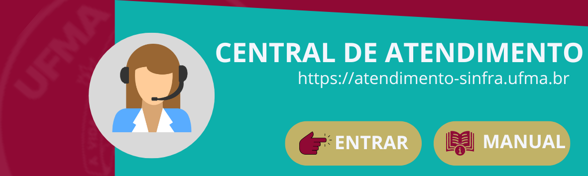 Central de Atendimento SINFRA - https://atendimento-sinfra.ufma.br