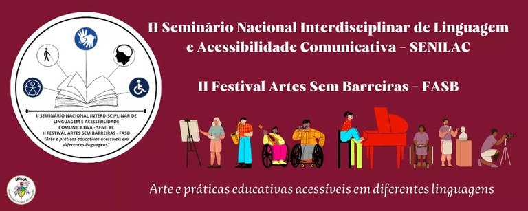 65269656dbf4f5.03079009IISeminrioNacionalInterdisciplinardeLinguagemeAcessibilidadeComunicativa-SENILACIIFestivalArtesSemBarreiras-FASB6.05191057b473426b889d.jpg