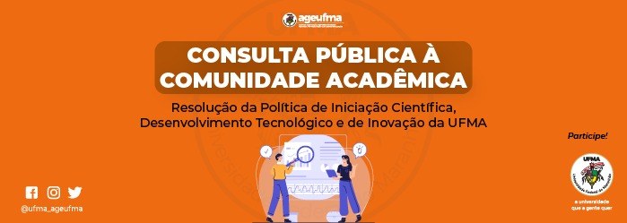 Consulta Pùblica Regulamentação dos Programas de Iniciação Científica e de Desenvolvimento Tecnológico e de Inovação da UFMA.jpg