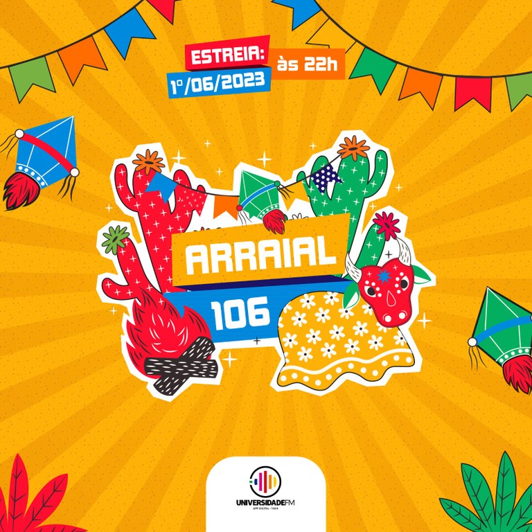 Arraial 106: Universidade FM estreia hoje, 01, programa para animar o período junino