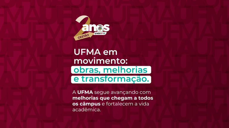 Com foco na eficiência e qualidade, UFMA avança com entrega de obras, manutenções estratégicas e sustentabilidade nos câmpus