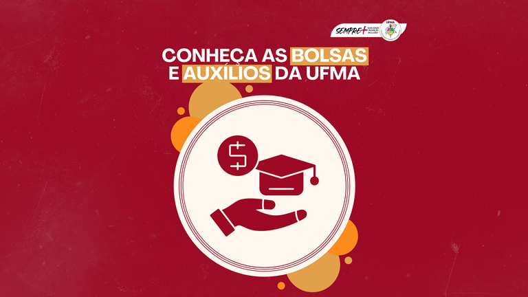 Conheça os auxílios e bolsas oferecidos pela UFMA para discentes da graduação