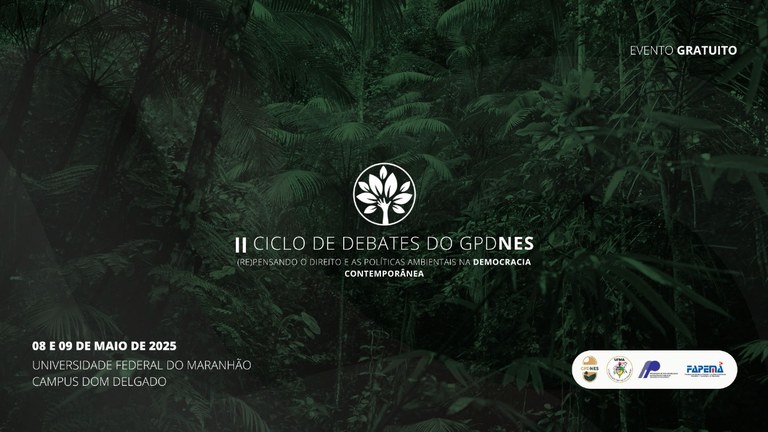 Curso de Direito da UFMA promove II Ciclo de Debates do Grupo de Estudos em Direito, Natureza e Sociedade