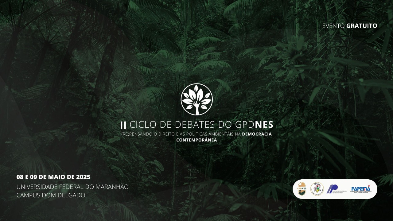 Curso de Direito da UFMA promove II Ciclo de Debates do Grupo de Estudos em Direito, Natureza e Sociedade