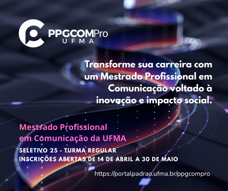 Estão abertas as inscrições para o mestrado profissional em Comunicação da UFMA São Luís