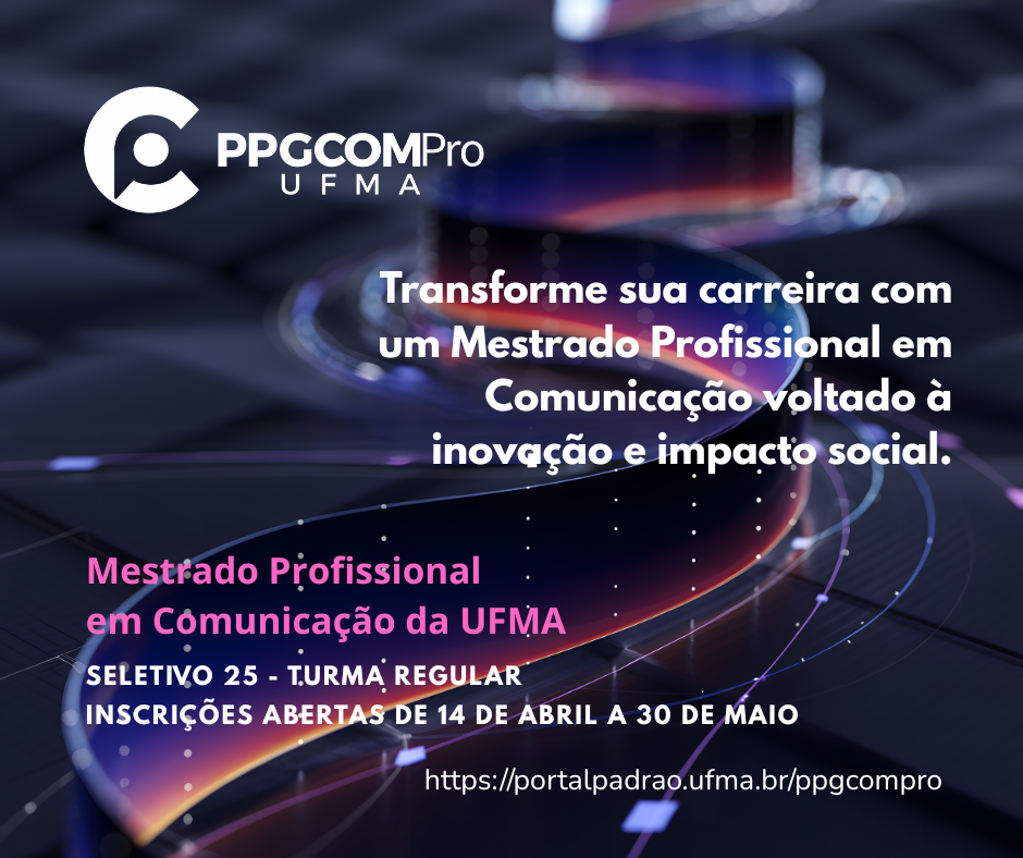 Estão abertas as inscrições para o mestrado profissional em Comunicação da UFMA São Luís