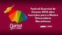 Festival Guarnicê de Cinema 2025 abre inscrições para a Mostra Universitária Maranhense
