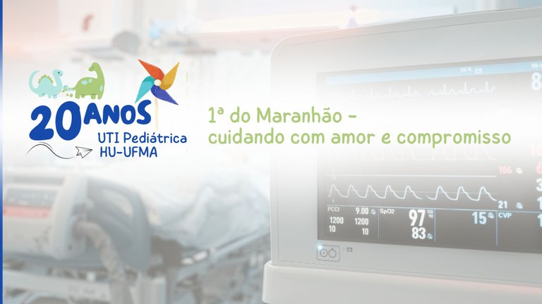 HU-UFMA comemora os 20 anos de conquistas da UTI Pediátrica