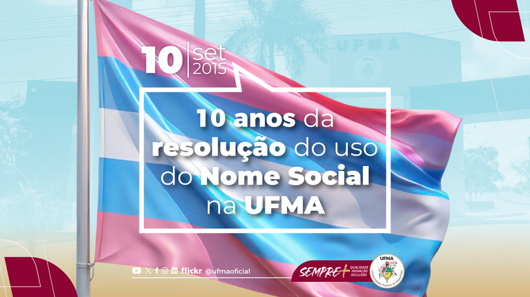 Identidade e dignidade: dez anos da conquista pelo uso do nome social na UFMA