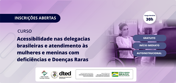 Ministério da Mulher, da Família e dos Direitos Humanos em parceria com a DTED UFMA lança curso online sobre acessibilidade em delegacias.png