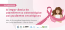 Outubro Rosa a importância do atendimento odontológico aos pacientes oncológicos.png