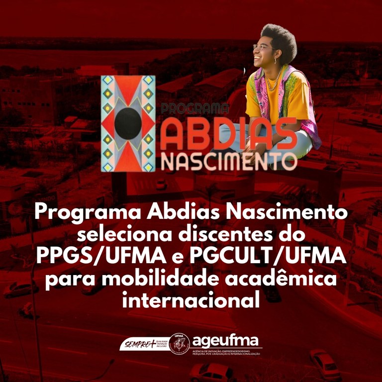 Programa Abdias Nascimento seleciona discentes do PPGS e PGCULT da UFMA para mobilidade acadêmica internacional