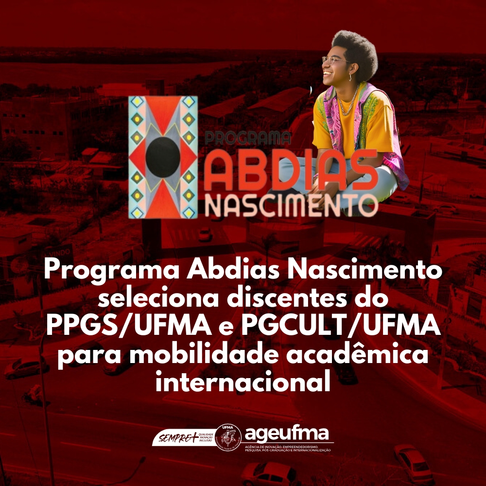 Programa Abdias Nascimento seleciona discentes do PPGS e PGCULT da UFMA para mobilidade acadêmica internacional