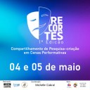 Programa de Pós-Graduação em Artes Cênicas da UFMA promove “1° Recortes! Compartilhamento de Pesquisas-Criação em Cenas Performativas”