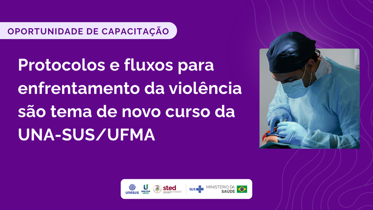 Protocolos e fluxos para enfrentamento da violência são tema de novo curso da UNA-SUS/UFMA