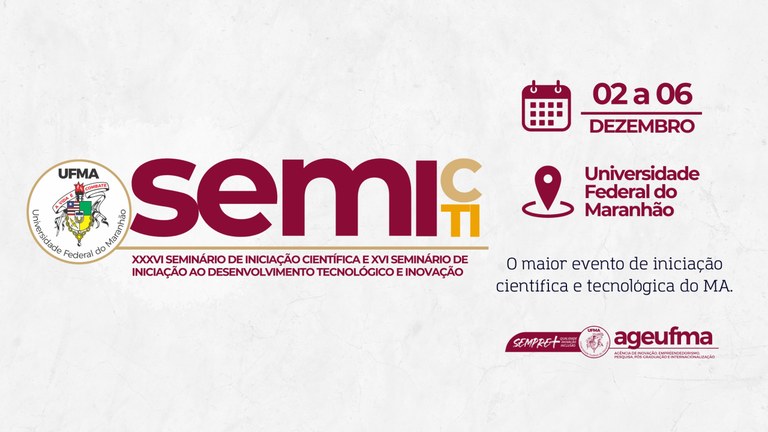 Semic e Semiti: celebração da iniciação científica, tecnológica e de inovação será realizada de 02 a 06 de dezembro, na UFMA