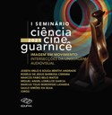 Seminário Ciência Cine Guarnicê divulga programação e lista de trabalhos aprovados