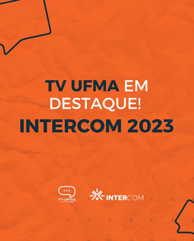TV UFMA ganha destaque com projetos de inclusão e divulgação científica no Intercom Nacional 2023