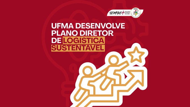 UFMA desenvolve Plano Diretor de Logística Sustentável