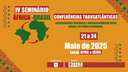 Evento na UFMA discute racismo, colonialismo e identidade afro-brasileira no IV Seminário África-Brasil