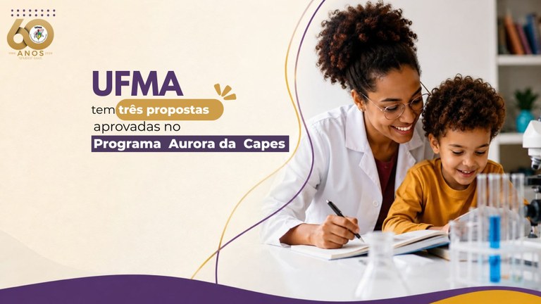 UFMA tem três propostas aprovadas no Programa Aurora da Capes
