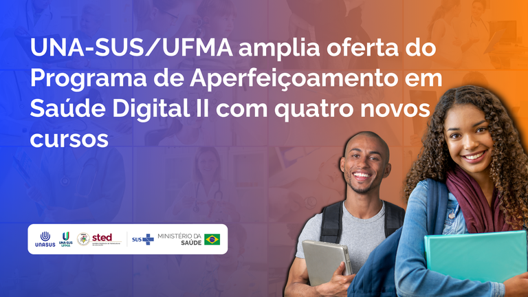 UNA-SUS/UFMA amplia oferta do Programa de Aperfeiçoamento em Saúde Digital II com quatro novos cursos