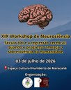 XIX Workshop de Neurociência da UFMA discutirá impactos das transformações contemporâneas sobre o cérebro nesta sexta-feira, 3 de julho