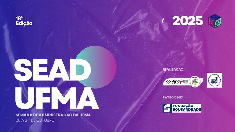 XVIII Semana de Administração da UFMA aborda “Gestão Sustentável” em programação diversificada